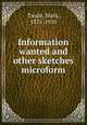 Information wanted and other sketches microform, Mark Twain 