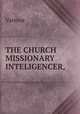 THE CHURCH MISSIONARY INTELIGENCER,, Various 