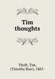 Tim thoughts, Thrift, Tim, (Timothy Burr), 1883- 