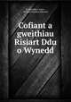Cofiant a gweithiau Risiart Ddu o Wynedd, R. Mawddwy Jones , Richard Foulkes Edwards 