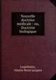 Nouvelle doctrine medicale : ou, Doctrine biologique, Almire Rene Jacques Lepelletier 
