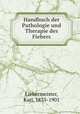 Handbuch der Pathologie und Therapie des Fiebers, Liebermeister, Karl, 1833-1901 