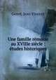 Une famille remoise au XVIIIe siecle : etudes historiques, Genet, Jean Vincent 