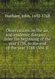 Observations on the air, and epidemic diseases, : from the beginning of the year 1738, to the end of the year 1748 : Vol. II., John Huxham 