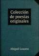 Coleccion de poesias originales, Abigail Lozano 