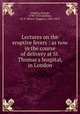 Lectures on the eruptive fevers : as now in the course of delivery at St. Thomas