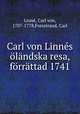 Carl von Linnes olandska resa, forrattad 1741, Carl von Linne 