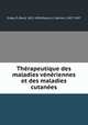 Therapeutique des maladies veneriennes et des maladies cutanees, Diday, P. (Paul), 1812-1894,Doyon, A. (Adrien), 1827-1907 