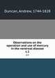 Observations on the operation and use of mercury in the venereal disease. c.1, Duncan, Andrew, 1744-1828 