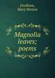 Magnolia leaves; poems, Fordham, Mary Weston 