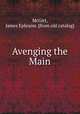 Avenging the Main, McGirt, James Ephraim. [from old catalog] 