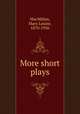 More short plays, MacMillan, Mary Louise, 1870-1936 