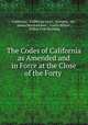 The Codes of California as Amended and in Force at the Close of the Forty ., California , California Laws , statutes, etc , James Manford Kerr , Curtis Hillyer , Wilbur Fisk Henning 