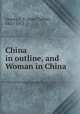 China in outline, and Woman in China, Gracey, J. T. (John Talbot), 1831-1912 