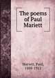 The poems of Paul Mariett, Mariett, Paul, 1888-1912 