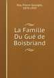 La Famille Du Gu de Boisbriand, Roy, Pierre Georges, 1870-1953 