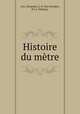Histoire du metre, J.B.J. Delambre,J. H. Van Swinden 