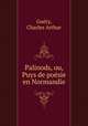 Palinods, ou, Puys de poesie en Normandie, Charles Arthur Guery 