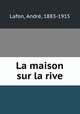 La maison sur la rive, Andre Lafon 