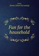 Fun for the household, Gray, Emma J. [from old catalog] 