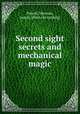 Second sight secrets and mechanical magic, Pinetti, Herman, pseud. [from old catalog] 