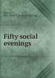 Fifty social evenings, Smiley, Mrs. Annie E. [from old catalog] 