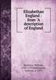 Elizabethan England : from "A description of England, Harrison, William, 1534-1593,Withington, Lothrop, d. 1915 