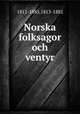 Norska folksagor och ventyr, 1812-1885,1813-1882 