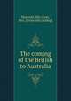 The coming of the British to Australia, Marriott, Ida (Lee), Mrs. [from old catalog] 