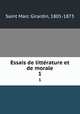 Essais de littrature et de morale. 1, Saint Marc Girardin, 1801-1873 