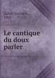 Le cantique du doux parler, Zidler, Gustave, 1862- 