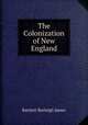 The Colonization of New England, Bartlett Burleigh James 