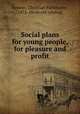Social plans for young people, for pleasure and profit, Reisner, Christian Fichthorne, 1872- [from old catalog] 