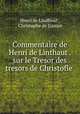 Commentaire de Henri de Linthaut . sur le Tresor des tresors de Christofle ., Henri de Lindhout , Christophe de Gamon 