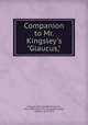Companion to Mr. Kingsley`s "Glaucus,", Sowerby, G[eorge] B[rettingham], 1812-1884. [from old catalog],Kingsley, Charles, 1819-1875 
