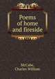 Poems of home and fireside, McCabe, Charles William 