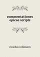 commentationes epicae scripts, ricardus volkmann 
