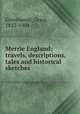 Merrie England; travels, descriptions, tales and historical sketches, Greenwood, Grace, 1823-1904 