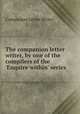 The companion letter writer, by one of the compilers of the 