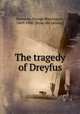 The tragedy of Dreyfus, Steevens, George Warrington, 1869-1900. [from old catalog] 