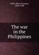 The war in the Philippines, Wells, Harry Laurenz, 1854-1940 