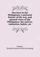 Our boys in the Philippines; a pictorial history of the war, and general views of the Philippines, the natives, industries, habits, etc, Rockett, P[erley] Fremont. [from old catalog] 