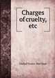 Charges of cruelty, etc., United States. War Dept 