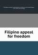 Filipino appeal for freedom, Philippine Islands. Parliamentary mission to the United States, 1922. [from old catalog] 