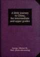 A little journey to China, for intermediate and upper grades, George, Marian M., 1865- [from old catalog] 