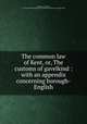 The common law of Kent, or, The customs of gavelkind : with an appendix concerning borough-English, Robinson, Thomas, d. 1747,Joseph Meredith Toner Collection (Library of Congress) DLC 