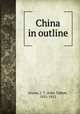 China in outline, Gracey, J. T. (John Talbot), 1831-1912 