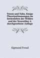 Totem und Tabu. Einige bereinstimmungen im Seelenleben der Wilden und der Neurotiker, Sigmund Freud 