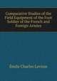 Comparative Studies of the Field Equipment of the Foot Soldier of the French and Foreign Armies, Emile Charles Lavisse 