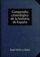 Compendio cronologico de la historia de Espana, Jose Ortiz y Sanz 